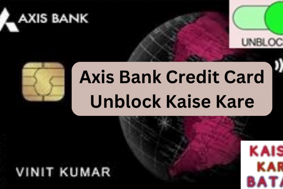 Axis Bank Credit Card Unblock Kare